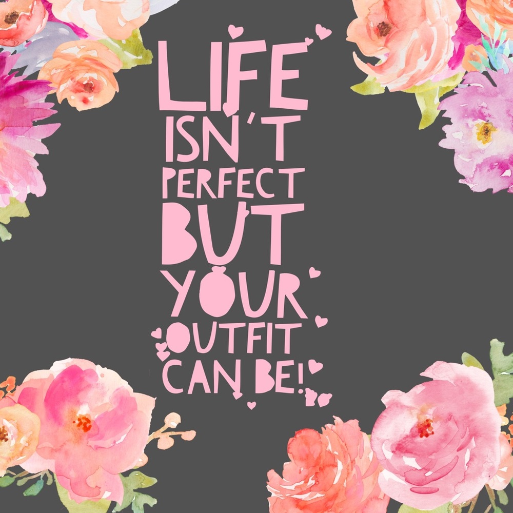 Life isn’t perfect, but your outfit can be!